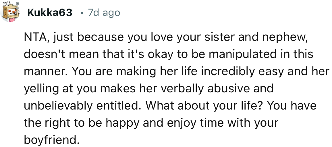 “NTA, just because you love your sister and nephew, doesn't mean that it's okay to be manipulated in this manner.”