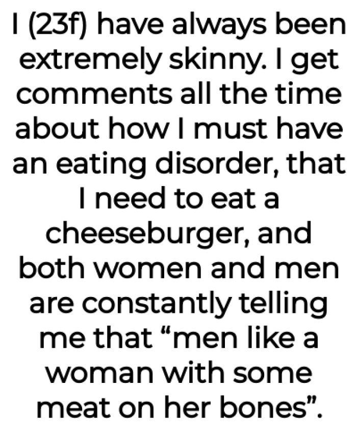 The OP explained she has always been skinny: