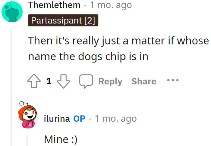 It turns out that the OP has more rights to the dog than she thought: