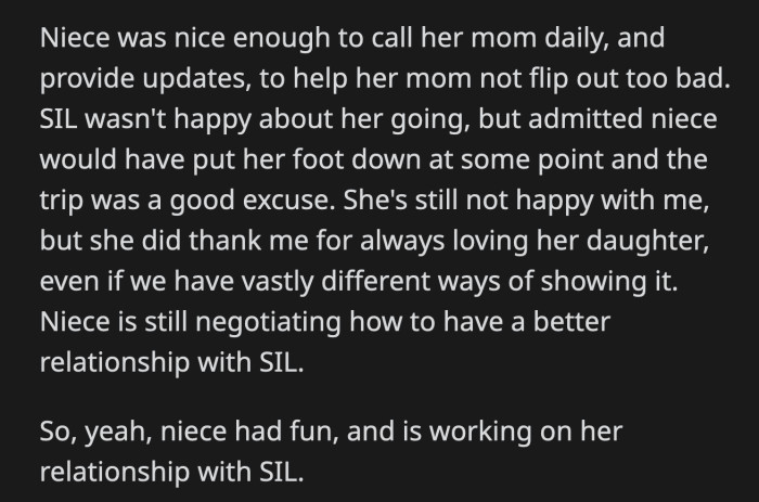 Her sister-in-law admitted that the trip was a good thing for her daughter. She and OP are still on icy terms, but she thanked OP nonetheless.