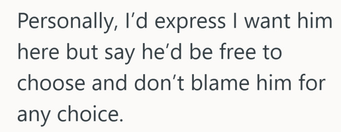 Wanting him there is honest; letting him choose is where it gets hard.