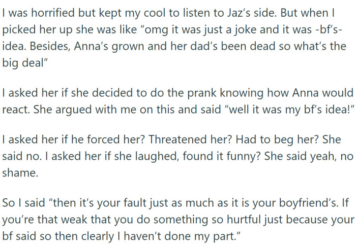Despite not being particularly close to her father, Jaz visits him and his family regularly. On one such visit, Jaz and her boyfriend decided to play a cruel prank on Anna, exploiting her fears.