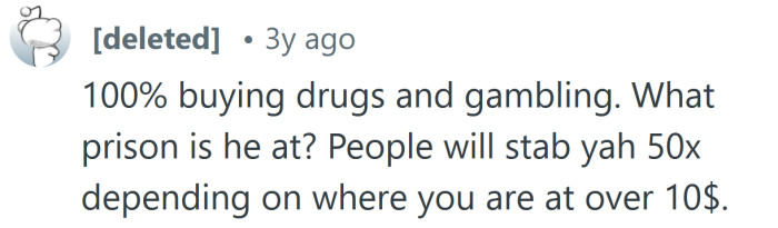 100% buying drugs and gambling.