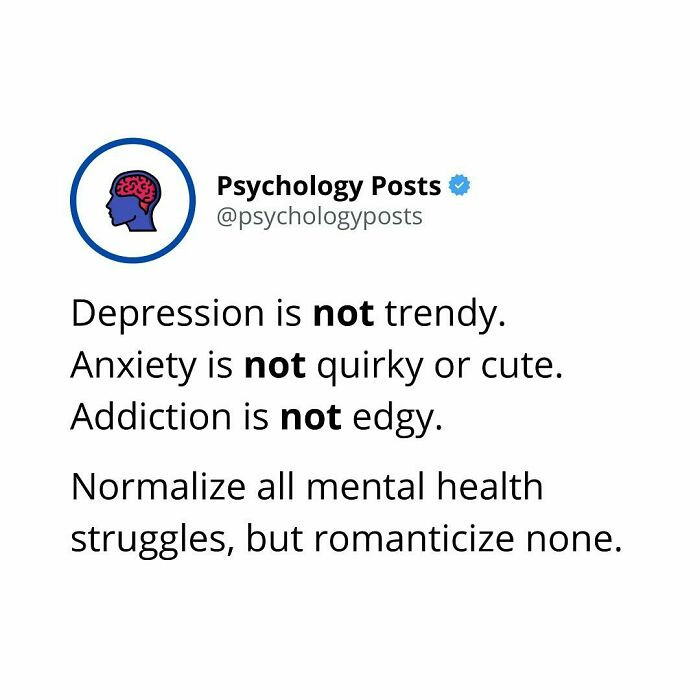 Normalize, not romanticize, mental health problems.