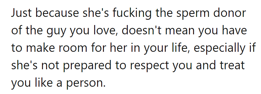No room for the sperm donor's partner if she can't respect her! Quality over family ties any day!