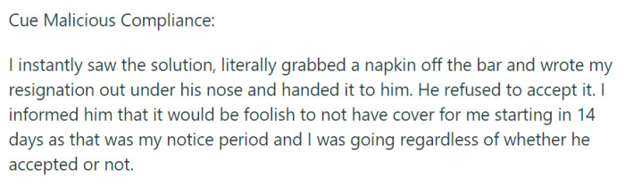 In a bold move, they wrote their resignation on a napkin, and regardless of acceptance, they intended to leave in 14 days as per their notice period.