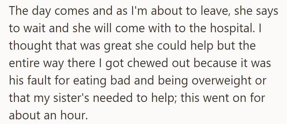 She joined for the hospital visit but blamed his dad and insisted his sisters help, sparking an hour-long argument.