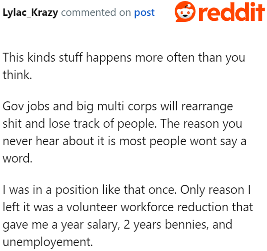 The government and big corporations lose track of employees; that's why this kind of situation happens.