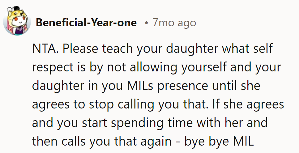 Show self-respect by setting boundaries. MIL gets one chance; slip up, it's bye-bye.