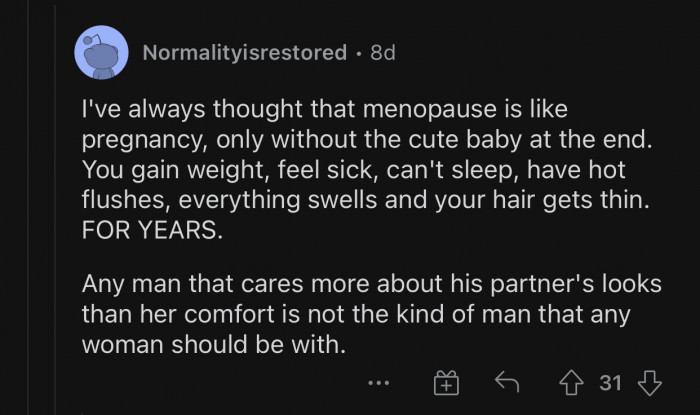 Menopause is like pregnancy, minus the baby at the end.