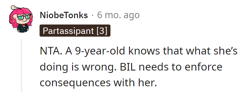 At 9, the innocence act is overrated. BIL, time for a parenting software update with the consequences package.
