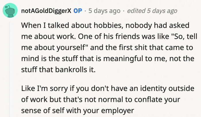 OP is right; they asked her to talk about herself, and the best way to do that is to discuss what she loves to do. OP doesn't measure her worth based on her job. A queen.