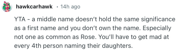 “YTA - a middle name doesn’t hold the same significance as a first name and you don’t own the name.”