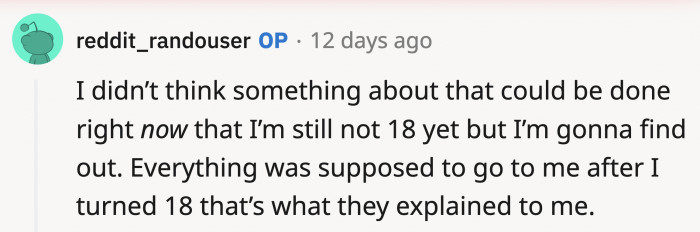 It Wasn't Clear to OP That He Could Actually Do Something Even If He Wasn't 18 Yet