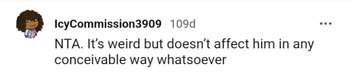 It doesn't affect him in any way