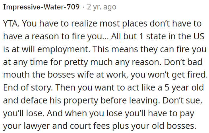 In most places, they can fire you without needing a reason.