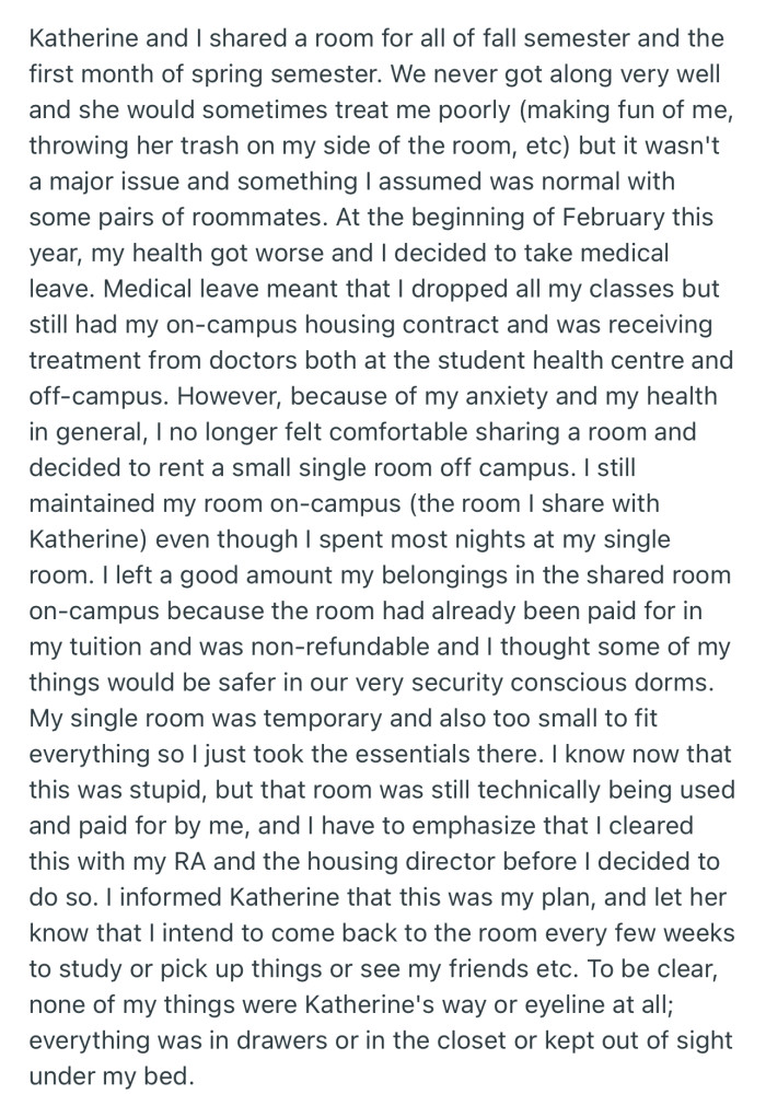 Due to health issues, OP moved into a single room off-campus, but still maintained her shared room on-campus