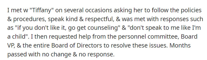 Efforts to address Tiffany's disrespectful behavior yielded no response or resolution from the organization's leadership for several months.