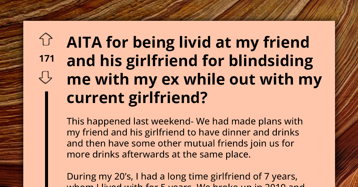 Man Angry With Friends For Inviting His Ex-Girlfriend To Hang Out With Them Without Warning Him Beforehand