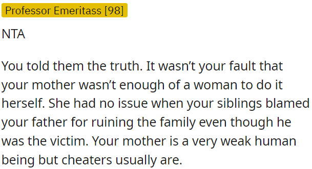OP is justified in disclosing the truth about his mother's affairs.