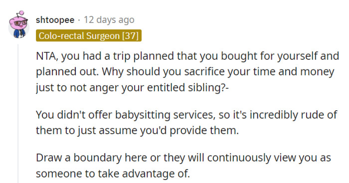 It's their vacation and money; there's no need to sacrifice it for an entitled sibling.