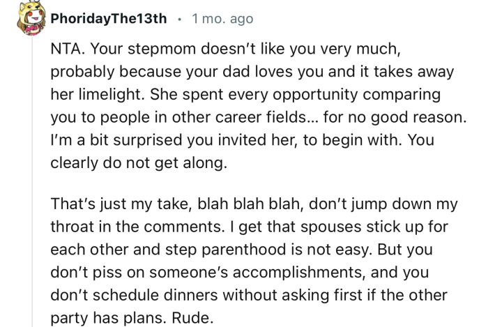 “Your stepmom doesn’t like you very much, probably because your dad loves you and it takes away her limelight.”