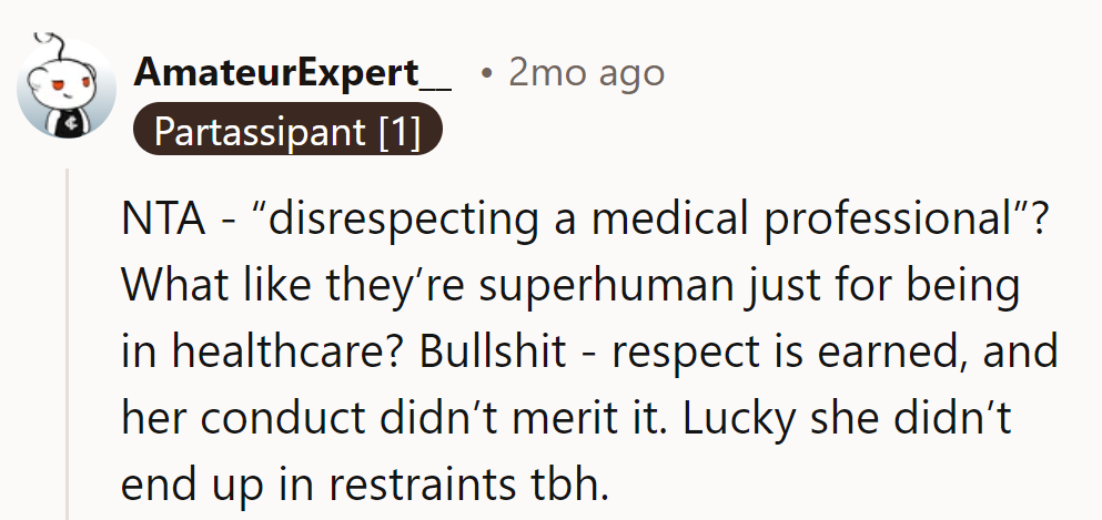 MD doesn't stand for 'Must be Deferential.' Lucky she didn't end up in restraints.