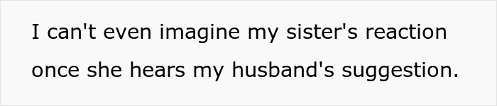 Not to mention how her sister might react.