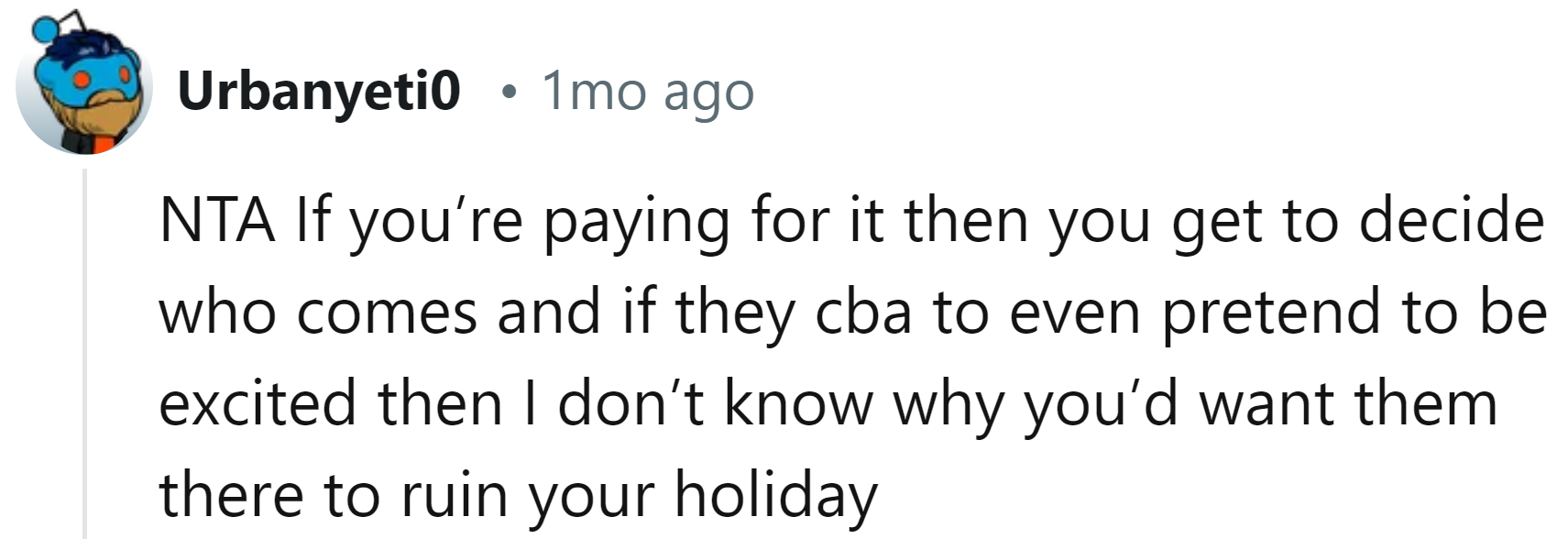 If you're paying, you get to decide who comes.