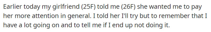 During a conversation, OP's girlfriend expressed her desire for more attention from her partner.