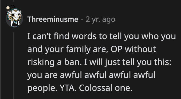 OP and his family are a**holes of epic proportions that they defy the limits of what makes someone an a**hole