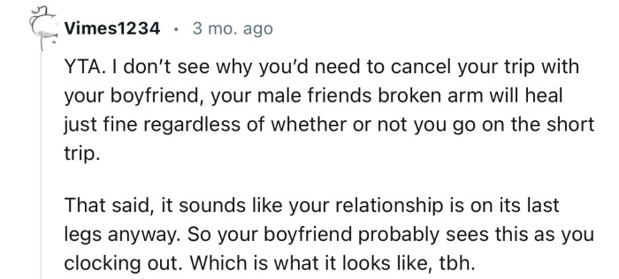 “YTA. I don’t see why you’d need to cancel your trip with your boyfriend.”