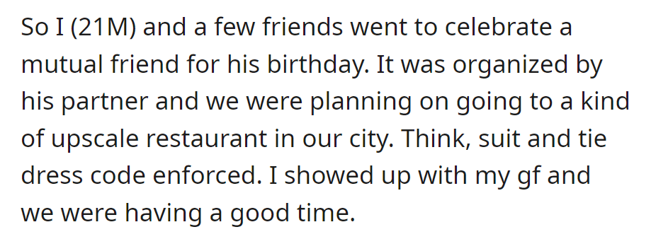 OP celebrates friend's upscale birthday dinner, suited up with girlfriend, has a great time.