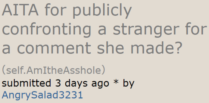A woman asked an online community about a recent confrontation with a stranger who can't mind her own business.