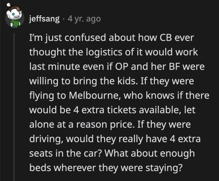 A person this selfish doesn't think beyond getting what she wants.