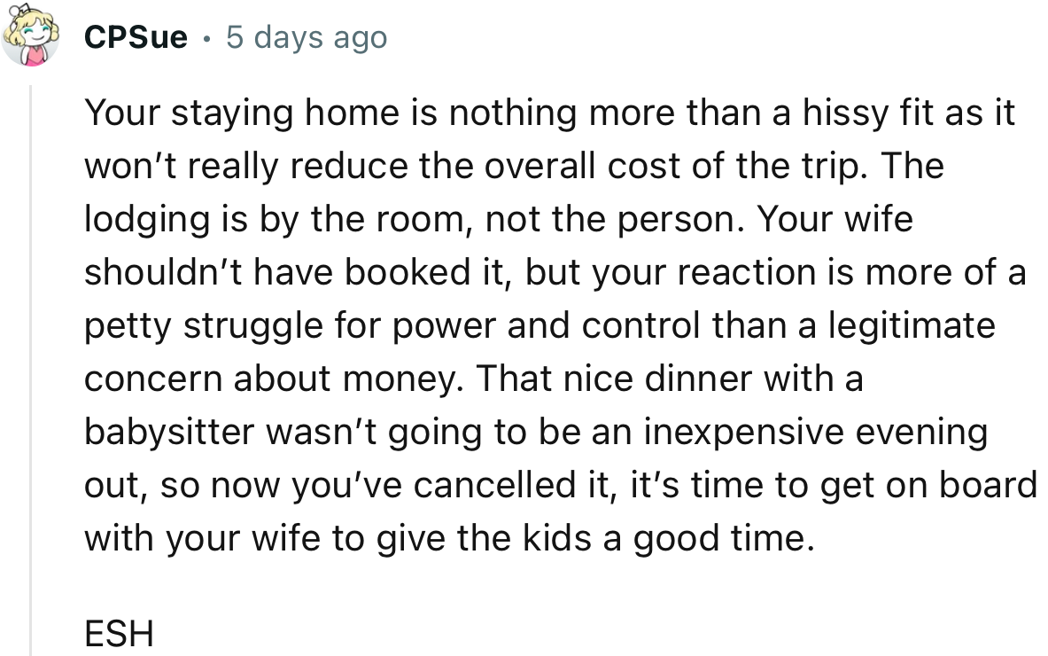 “Your wife shouldn’t have booked it, but your reaction is more of a petty struggle for power.”
