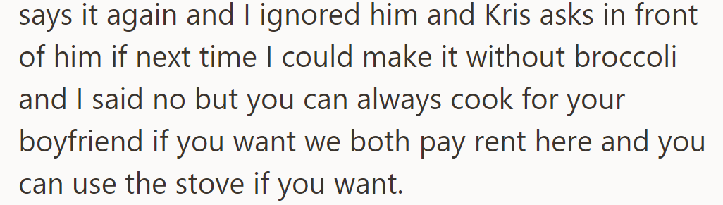 He dislikes broccoli, but OP ignores it. Kris asks for no broccoli soup; OP refuses, suggesting Kris cook for her boyfriend.