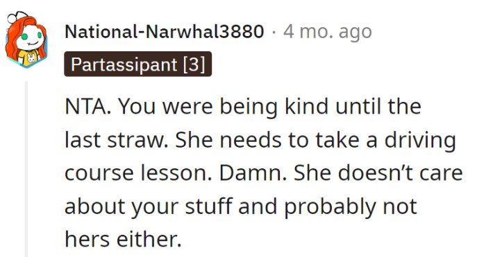 Absolutely not the A-hole. It might be time for a driving lesson and some TLC for belongings.