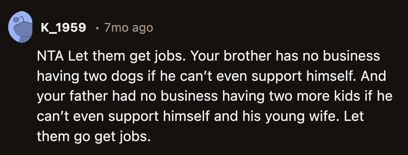 It was poor planning on her brother's part to adopt two dogs when he doesn't even live independently.