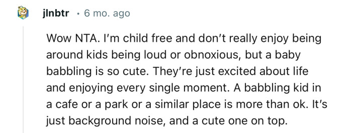 “A babbling kid in a café or a park or a similar place is more than okay. It’s just background noise.”