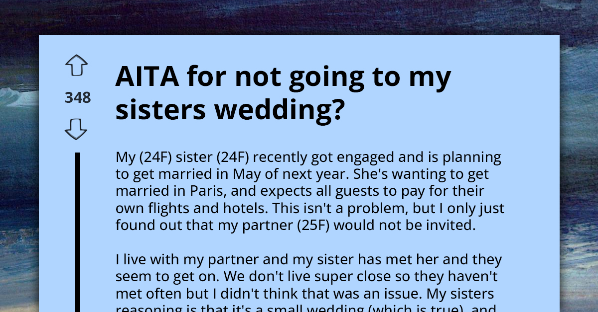 AITA For Not Attending My Sister's Paris Wedding Without My Partner