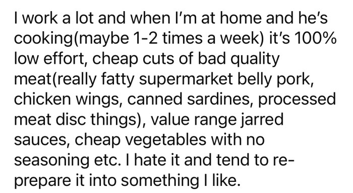 OP doesn't like the food her boyfriend usually makes and usually has to alter it heavily.
