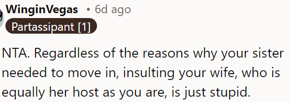 Insulting OP's wife, who is also hosting her, was unreasonable regardless of the circumstances.