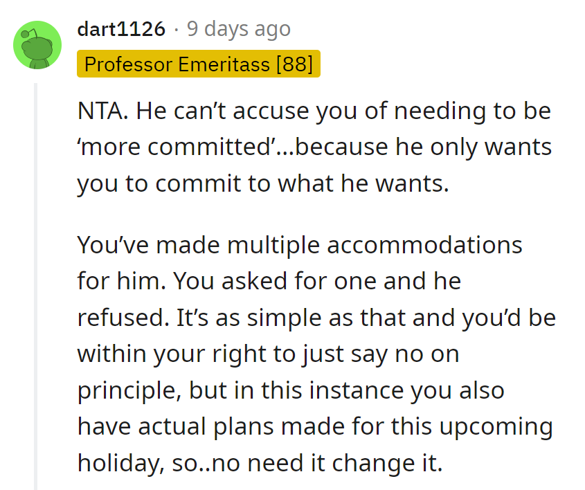 He demands commitment, but only on his terms. She's accommodated plenty.