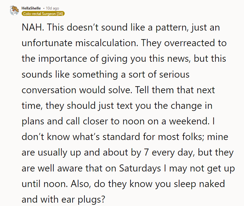 Tell them that next time they should just text you the change in plans and call closer to noon on a weekend.