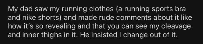 OP's dad made a rude comment about her outfit and insisted she changes.