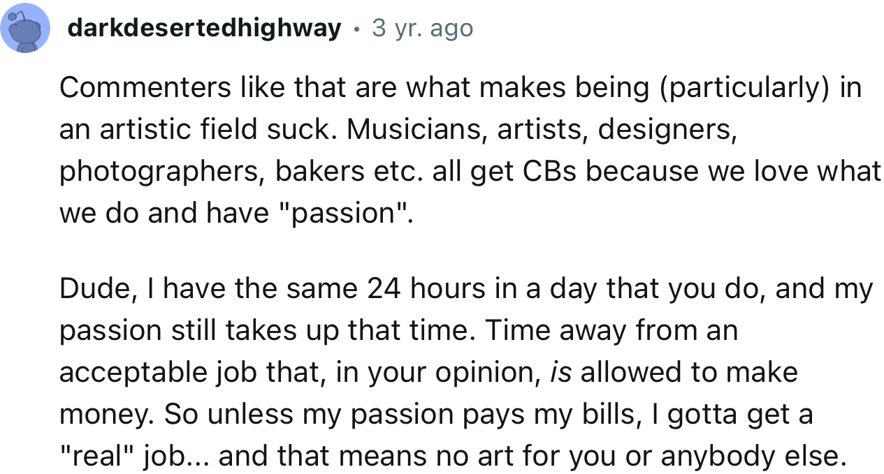 “Unless my passion pays my bills, I gotta get a ‘real’ job... and that means no art for you or anybody else.”