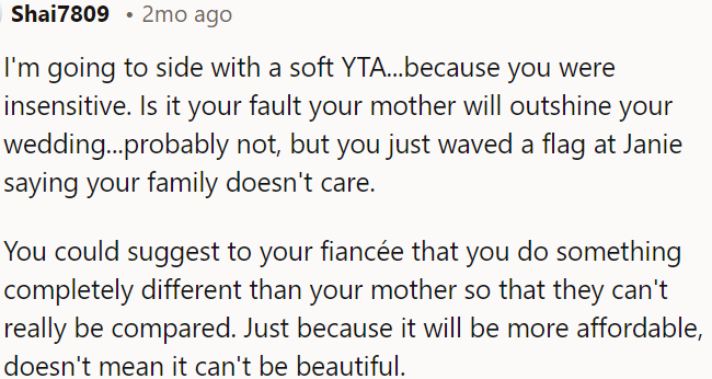 It might not be OP's fault if his mother outshines their wedding, but he inadvertently signaled to Janie that his family doesn't care.