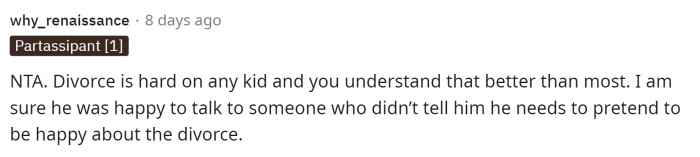 The first comments indicated that OP was NTA because the kid was probably happy to talk to someone who was being real with them about how it feels to have divorced parents.
