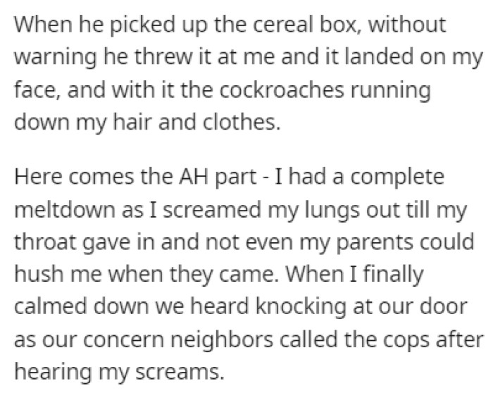 When her brother picked up the cereal box, he chucked it at her face